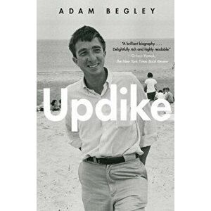 Updike, Paperback - Adam Begley imagine