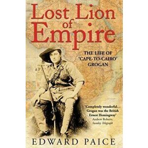 Lost Lion of Empire, Paperback - Edward Paice imagine