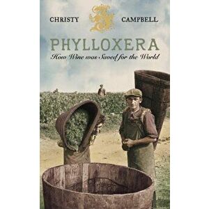 Phylloxera: How Wine Was Saved for the World, Paperback - Christy Campbell imagine