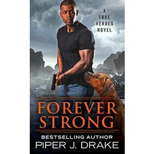 Forever Strong, Paperback - Piper J. Drake imagine