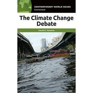 The Climate Change Debate: A Reference Handbook, Hardcover - David E. Newton imagine