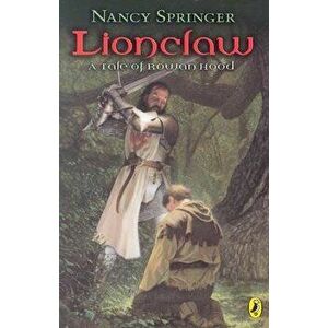 Lionclaw: A Tale of Rowan Hood, Paperback - Nancy Springer imagine