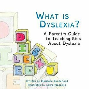 What is Dyslexia?: A Parent's Guide to Teaching Kids About Dyslexia, Paperback - Laura Mazzello imagine