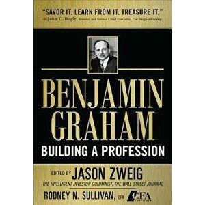 Benjamin Graham, Building a Profession: The Early Writings of the Father of Security Analysis, Hardcover - Jason Zweig imagine