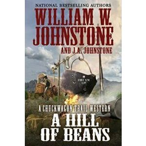 A Hill of Beans, Hardcover - William W. Johnstone imagine