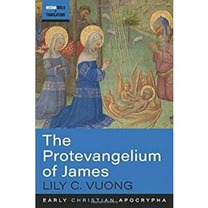 The Protevangelium of James, Paperback - Lily C. Vuong imagine