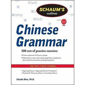 Schaum's Outline of Chinese Grammar, Paperback - Claudia Ross imagine