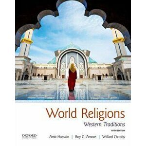 World Religions: Western Traditions, Paperback - Amir Hussain imagine