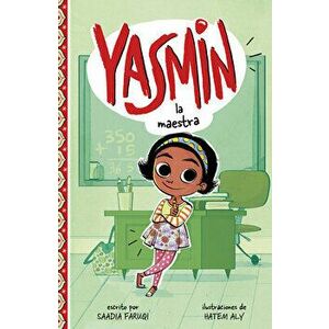 Yasmin la Maestra = Yasmin the Teacher, Paperback - Saadia Faruqi imagine