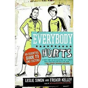 Everybody Hurts: An Essential Guide to Emo Culture, Paperback - Trevor Kelley imagine
