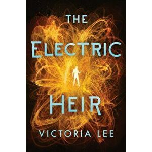 The Electric Heir, Hardcover - Victoria Lee imagine