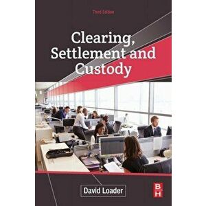 Clearing, Settlement and Custody, Paperback - David Loader imagine