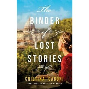 The Binder of Lost Stories, Paperback - Cristina Caboni imagine