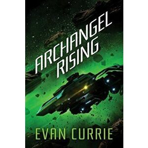 Archangel Rising, Paperback - Evan Currie imagine