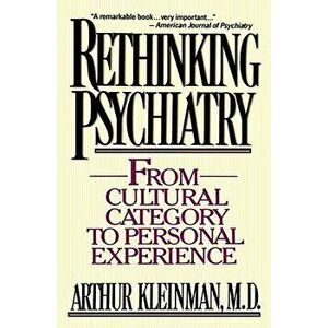 Rethinking Psychiatry: From Cultural Category to Personal Experience, Paperback - Arthur Kleinman imagine