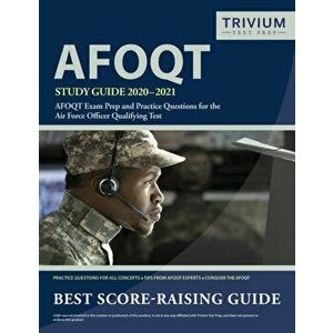 AFOQT Study Guide 2020-2021: AFOQT Exam Prep and Practice Questions for the Air Force Officer Qualifying Test, Paperback - Trivium Military Exam Prep imagine
