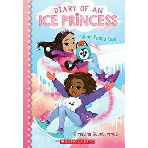 Slush Puppy Love (Diary of an Ice Princess #5), Volume 5, Paperback - Christina Soontornvat imagine