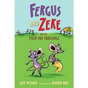 Fergus and Zeke and the Field Day Challenge, Hardcover - Kate Messner imagine
