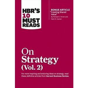 Hbr's 10 Must Reads on Strategy, Vol. 2 (with Bonus Article "creating Shared Value" by Michael E. Porter and Mark R. Kramer), Paperback - Harvard Busi imagine