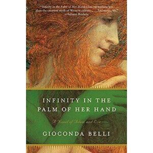 Infinity in the Palm of Her Hand: A Novel of Adam and Eve, Paperback - Gioconda Belli imagine