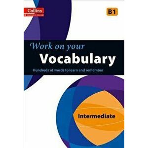 Work on Your Vocabulary: A Practice Book for Learners at Intermediate Level, Paperback - Collins UK imagine