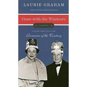Gone with the Windsors, Paperback - Laurie Graham imagine