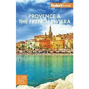 Fodor's Provence & the French Riviera, Paperback - Fodor's Travel Guides imagine