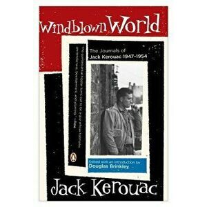Windblown World: The Journals of Jack Kerouac 1947-1954, Paperback - Jack Kerouac imagine