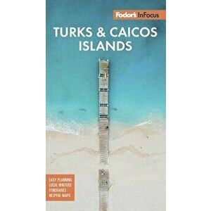 Fodor's in Focus Turks & Caicos Islands, Paperback - Fodor's Travel Guides imagine
