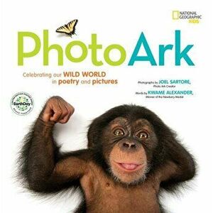 National Geographic Kids Photo Ark Limited Earth Day Edition: Celebrating Our Wild World in Poetry and Pictures, Hardcover - Kwame Alexander imagine