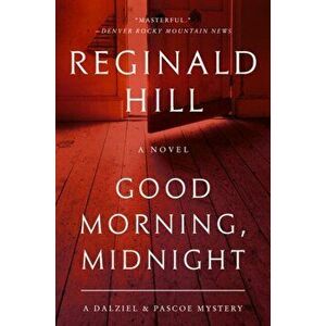 Good Morning, Midnight: A Dalziel and Pascoe Mystery, Paperback - Reginald Hill imagine