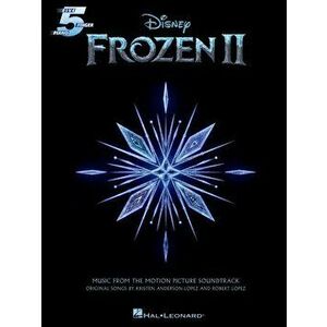 Frozen 2 Five-Finger Piano Songbook: Music from the Motion Picture Soundtrack, Paperback - Robert Lopez imagine