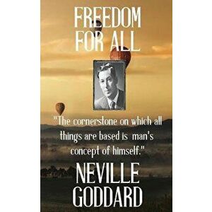 Neville Goddard: Freedom for All, Paperback - Neville Goddard imagine