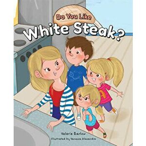 Do You Like White Steak?, Hardcover - Valerie Barlow imagine
