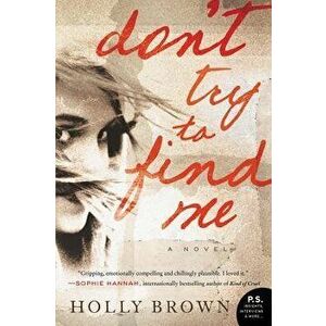 Don't Try to Find Me, Paperback - Holly Brown imagine