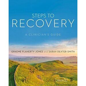 Steps to Recovery: A Clinician's Guide, Paperback - Graeme Flaherty-Jones imagine