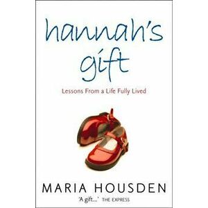 Hannah's Gift, Paperback - Maria Housden imagine