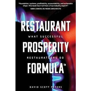 Restaurant Prosperity Formula(tm): What Successful Restaurateurs Do, Paperback - David Scott Peters imagine