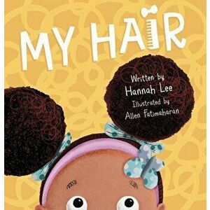 My Hair, Hardcover - Hannah Lee imagine
