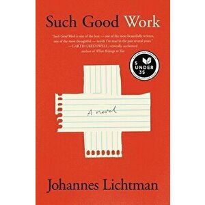 Such Good Work, Paperback - Johannes Lichtman imagine
