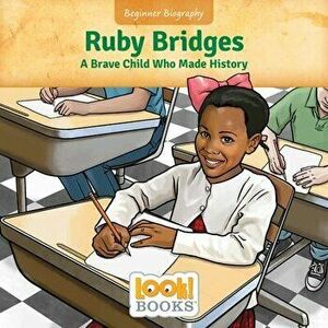 Ruby Bridges: A Brave Child Who Made History, Paperback - Jeri Cipriano imagine