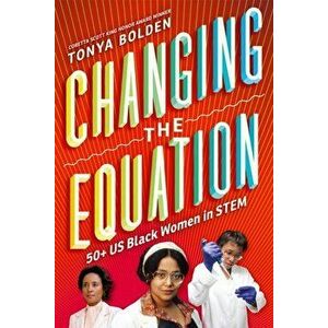 Changing the Equation: 50+ US Black Women in Stem, Hardcover - Tonya Bolden imagine
