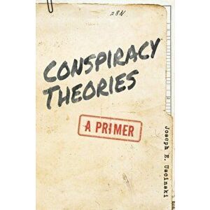 Conspiracy Theories: A Primer, Paperback - Joseph E. Uscinski imagine