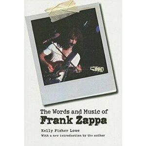 The Words and Music of Frank Zappa, Paperback - Kelly Fisher Lowe imagine