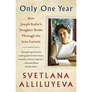 Only One Year: A Memoir, Paperback - Svetlana Alliluyeva imagine