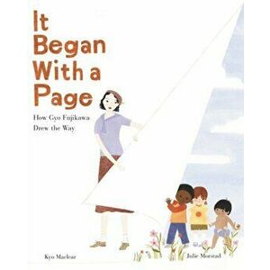It Began with a Page: How Gyo Fujikawa Drew the Way, Hardcover - Kyo Maclear imagine