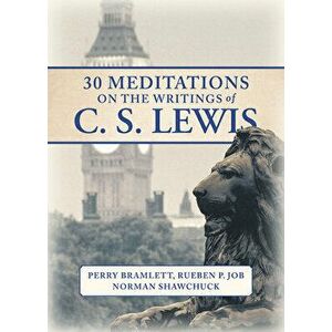 30 Meditations on the Writings of C.S. Lewis, Paperback - Rueben P. Job imagine