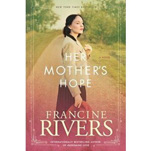 Her Mother's Hope, Paperback - Francine Rivers imagine