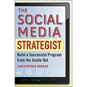 The Social Media Strategist: Build a Successful Program from the Inside Out, Hardcover - Christopher Barger imagine