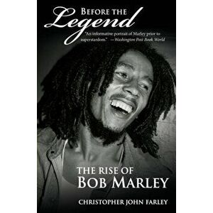 Before the Legend: The Rise of Bob Marley, Paperback - Christopher Farley imagine